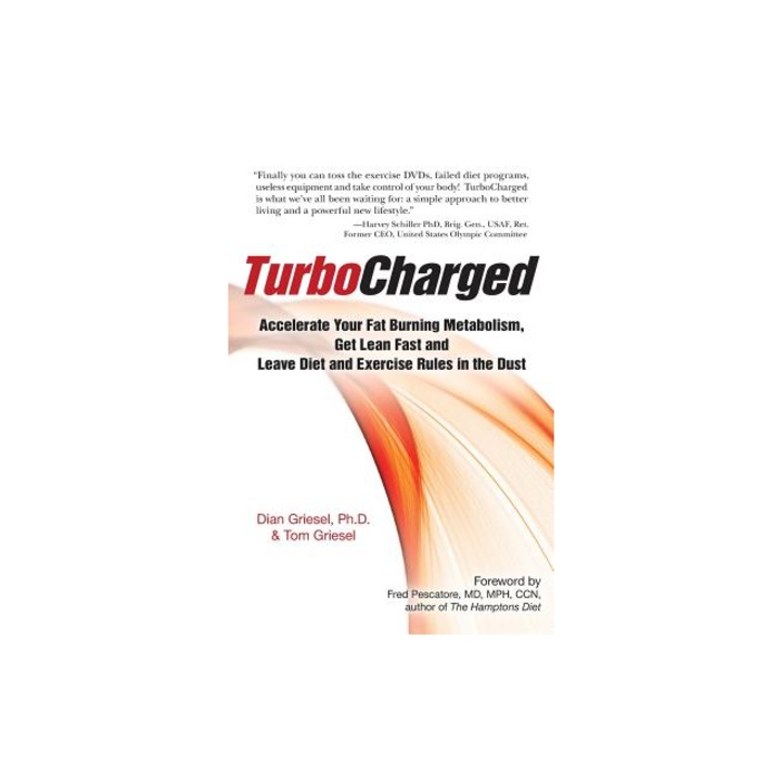 Turbocharged: Accelerate Your Fat Burning Metabolism, Get Lean Fast and Leave Diet and Exercise Rules in the Dust, Dian Griesel (Author)