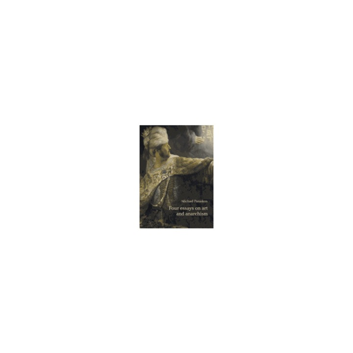 Four Essays on Art and Anarchism, Michael Paraskos