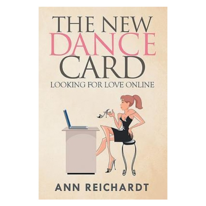 The New Dance Card: Looking for Love Online, Ann Reichardt (Author)
