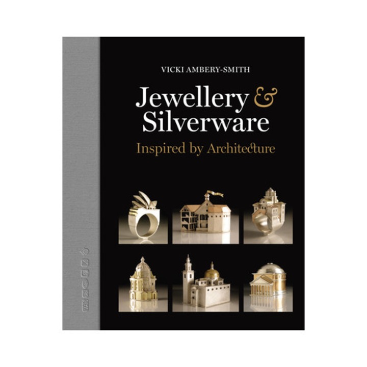 Jewellery & Silverware - Inspired By Architecture: Making Silver & Gold Connections Between A Person And A Place Of Significance For A Special Occasio - Vicki Amberry Smith