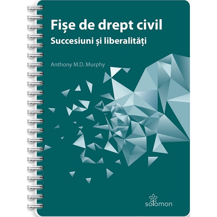 Fise De Drept Civil. Succesiuni Si Liberalitati - Anthony M.d. Murphy