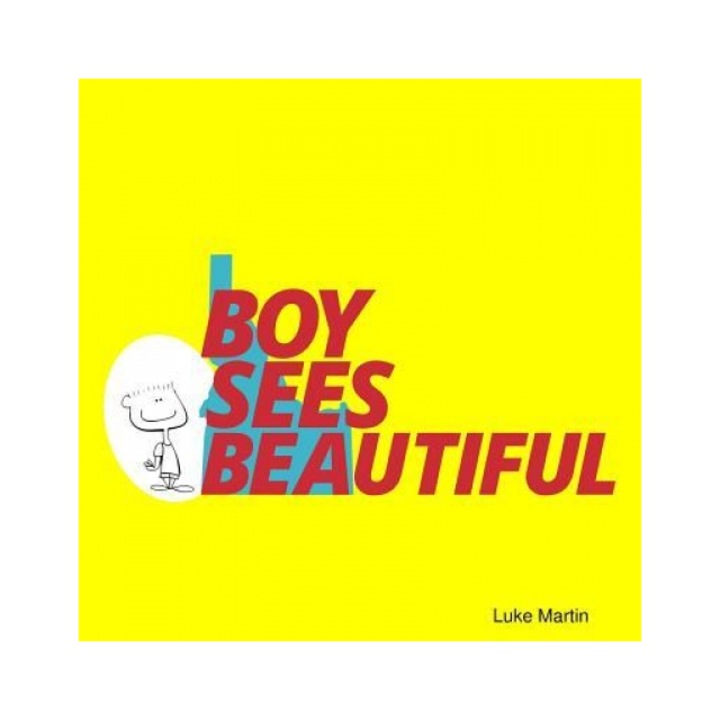Boy Sees Beautiful, Luke Martin (Author)