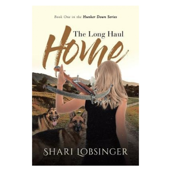 The Long Haul Home: Book One in the Hunker Down Series, Shari Lobsinger (Author)