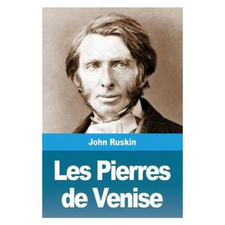 Les Pierres de Venise, John Ruskin (Author)