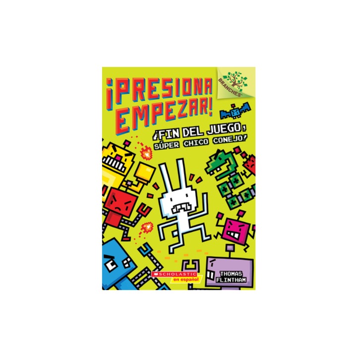 Fin del Juego, Super Chico Conejo! (Presiona Empezar! #1): Un Libro de La Serie Branches, Thomas Flintham (Author)