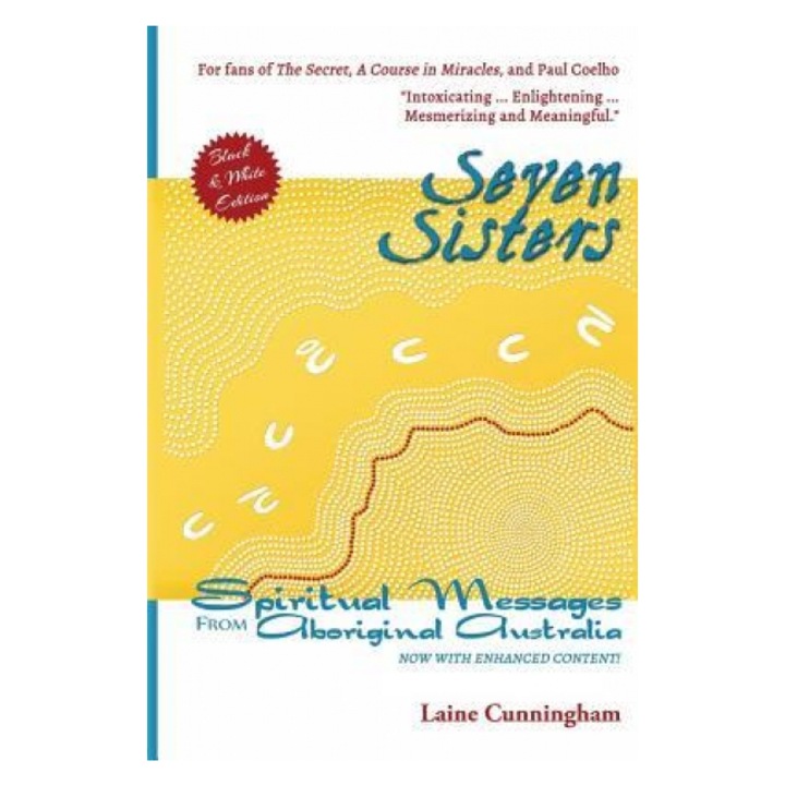 Seven Sisters: Spiritual Messages from Aboriginal Australia - Laine Cunningham (Author)