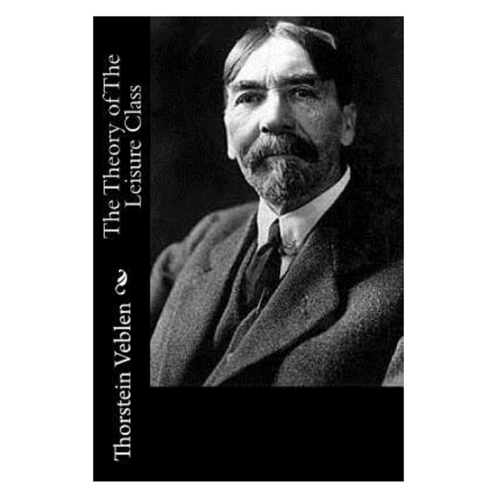 The Theory of the Leisure Class - Thorstein Veblen (Author)