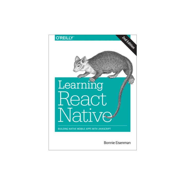 Learning React Native: Building Native Mobile Apps with JavaScript, Bonnie Eisenman (Author)