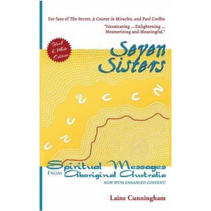 Seven Sisters: Spiritual Messages from Aboriginal Australia - Laine Cunningham (Author)