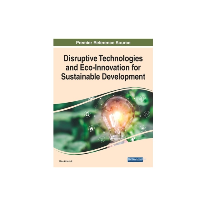 Disruptive Technologies and Eco-Innovation for Sustainable Development, Ulas Akkucuk