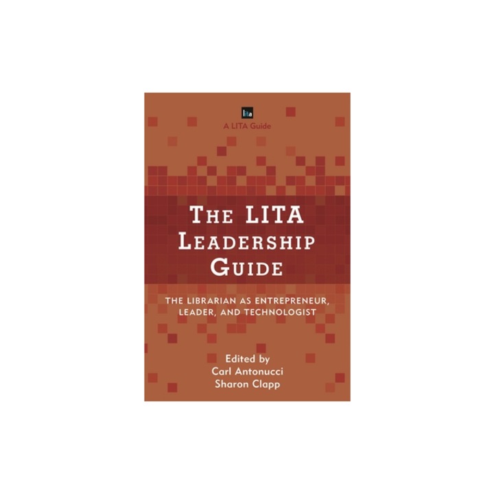 Ghidul de Leadership Lita: Bibliotecar ca Antreprenor, Lider, Tehnolog, Carl Antonucci, 2022