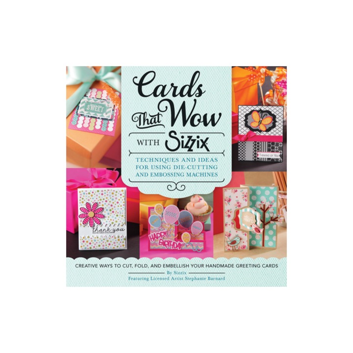 Cards That Wow cu tehnici Sizzix, Stephanie Barnard, 2023