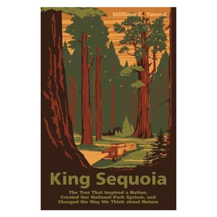 King Sequoia: The Tree That Inspired a Nation, William C. Tweed, 2023