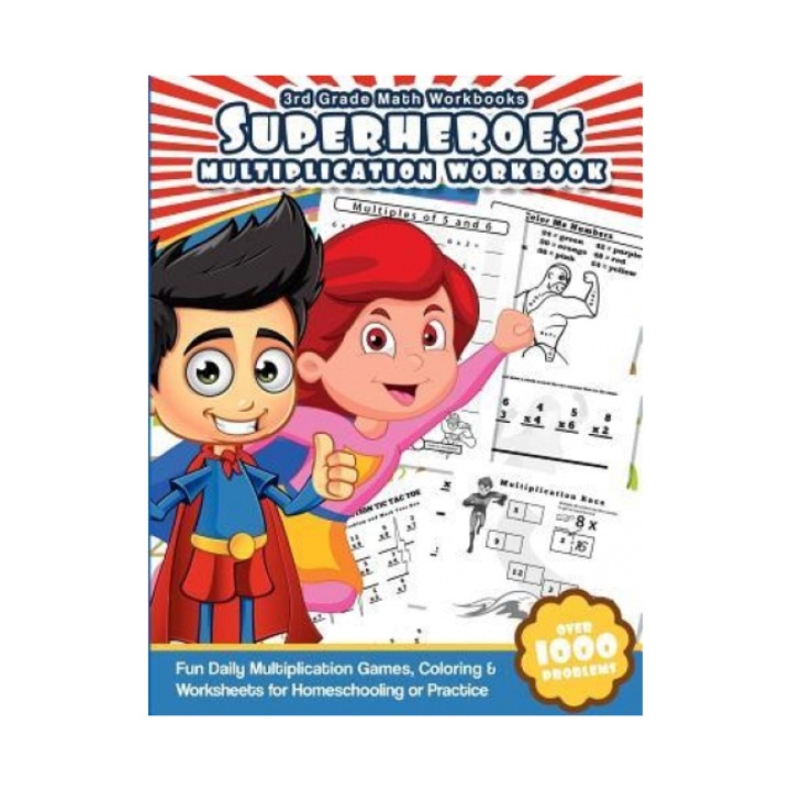 3rd Grade Math Workbooks Superheroes Multiplication Workbook: Fun Daily Multiplication Games, Coloring & Worksheets for Homeschooling or Practice, Math Workbooks (Author)