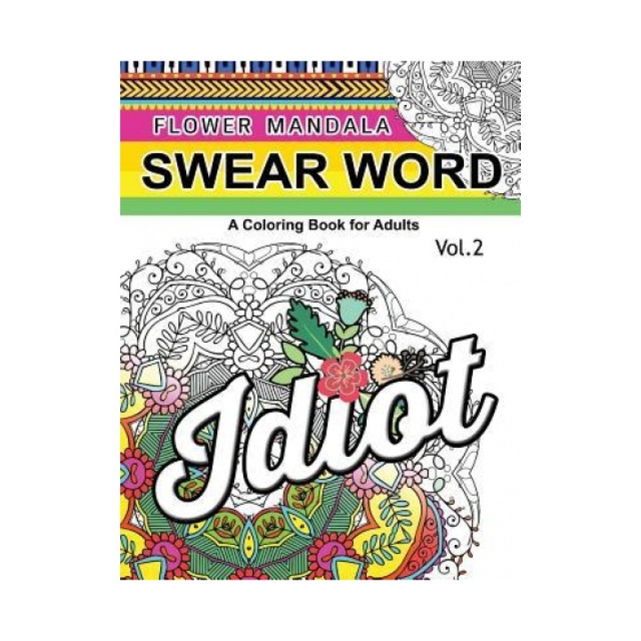 Flower Mandala Swear Word Vol.2: A Coloring Book for Adults - Barbara W. Walker (Author)