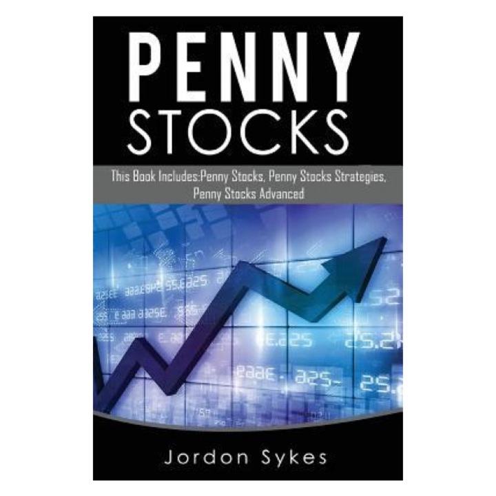 Stocks: This Book Includes: Penny Stocks, Penny Stock Strategies, Penny Stock Advanced - Jordon Sykes (Author)