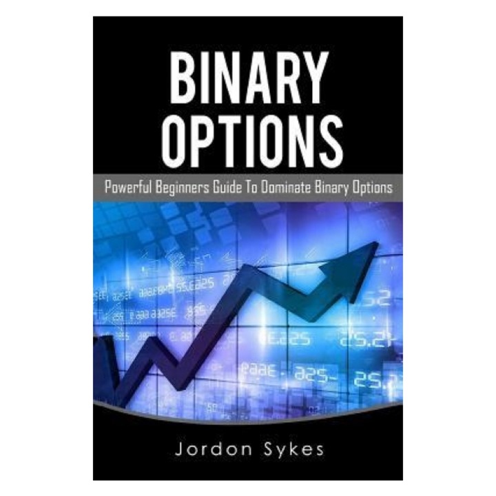 Binary Options: This Book Includes: Binary Options Beginners, Binary Options Strategies - Jordon Sykes (Author)