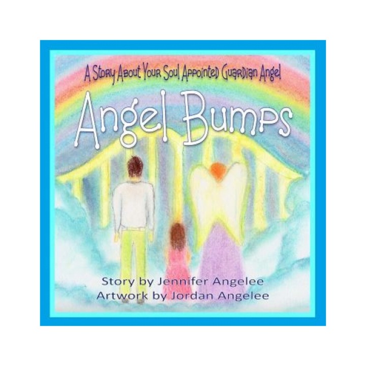 Angel Bumps: A Story about Your Soul Appointed Guardian Angel - Jennifer Angelee (Author)