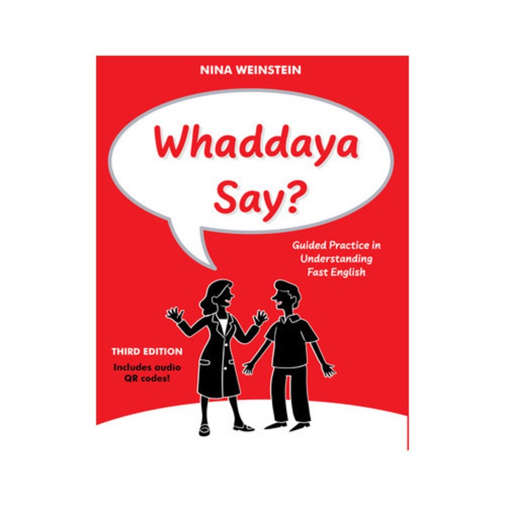 Whaddaya Say?: Guided Practice In Understanding Fast English - Nina Weinstein