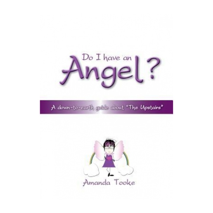 Do I Have an Angel?: A Down to Earth Guide about 'The Upstairs' - Amanda Tooke (Author)