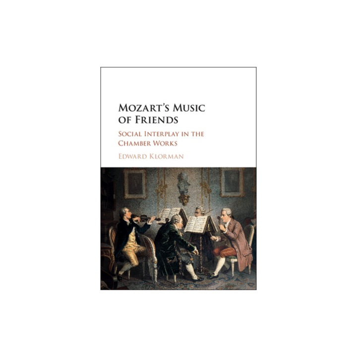 Mozart's Music of Friends, Edward Klorman (Author)