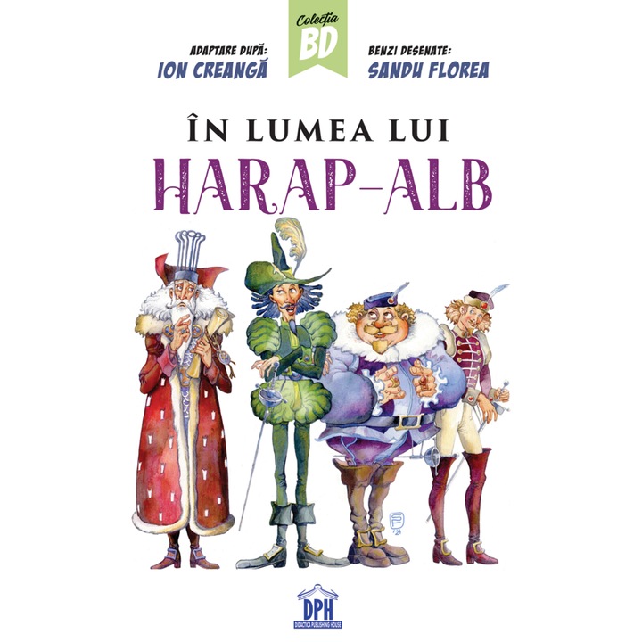 In lumea lui Harap Alb - Ion CreangaSandu Florea, ed 2024