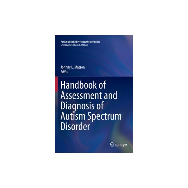 Handbook of Assessment and Diagnosis of Autism Spectrum Disorder - Johnny L. Matson (Editor)