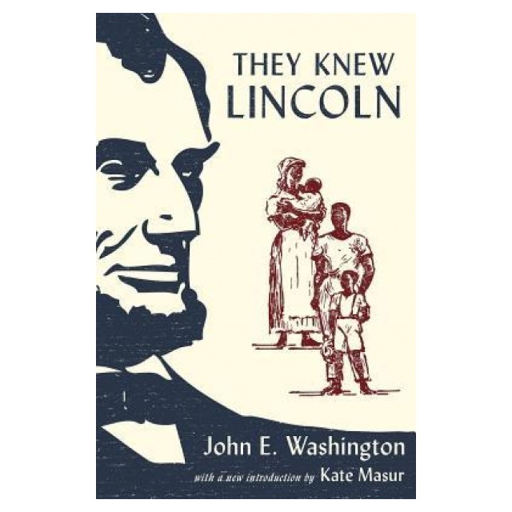 They Knew Lincoln, John E. Washington (Author)
