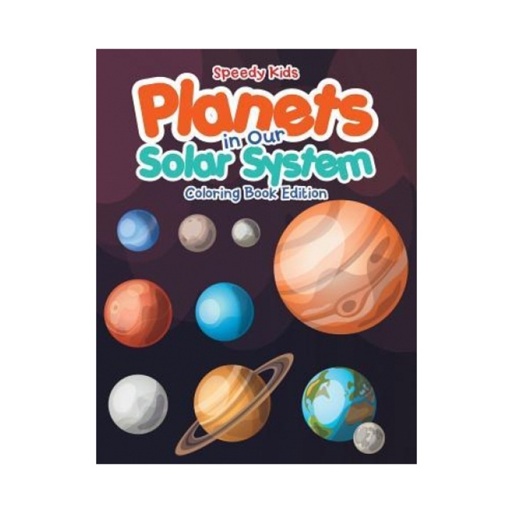 Planets in Our Solar System - Coloring Book Edition, Speedy Kids (Author)