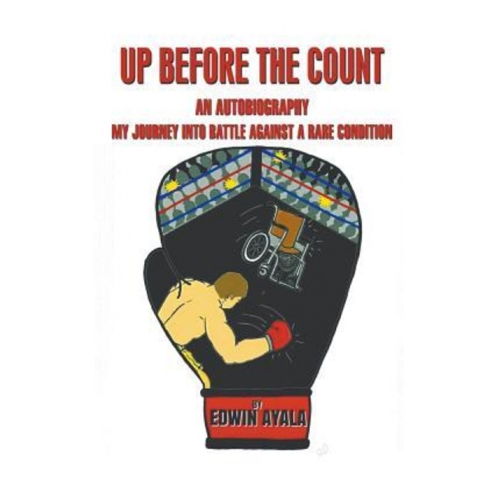 Up Before the Count: An Autobiography - My Journey Into Battle Against a Rare Condition, Edwin Ayala (Author)