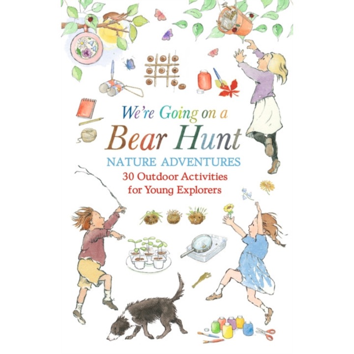 We're Going On A Bear Hunt Nature Adventures: 30 Outdoor Activities For Young Explorers - Michael Rosen