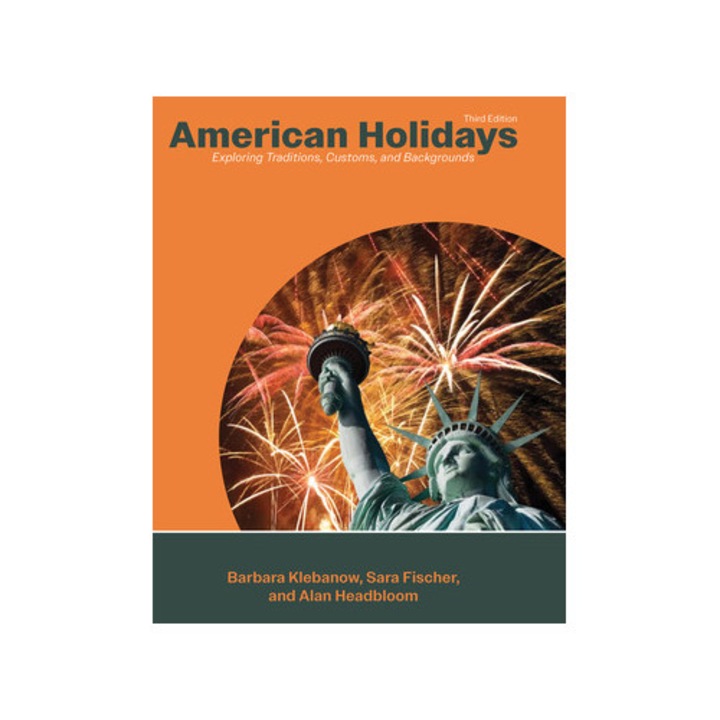 American Holidays: Exploring Traditions, Customs, And Backgrounds - Barbara Klebanow