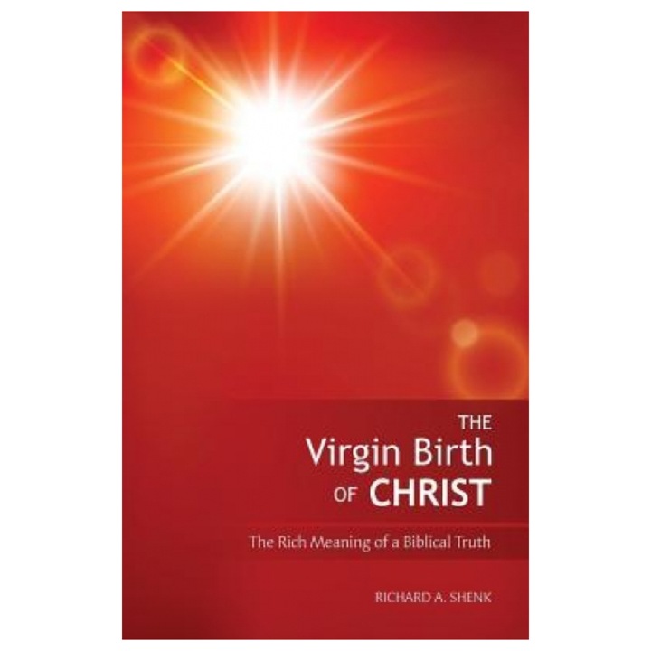 The Virgin Birth of Christ, Richard A. Shenk (Author)