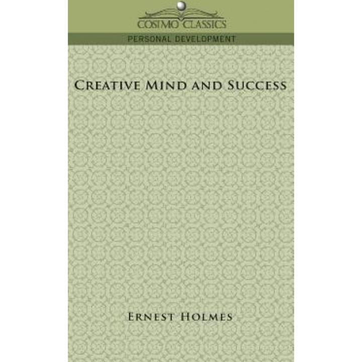 Creative Mind and Success - Earnest Holmes (Author)
