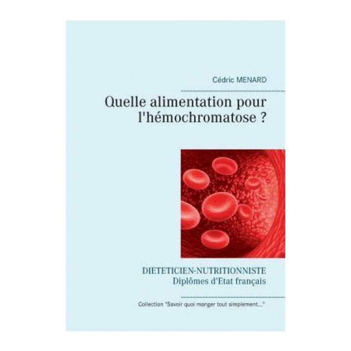 Quelle Alimentation Pour L'Hemochromatose ?, Cedric Menard (Author)