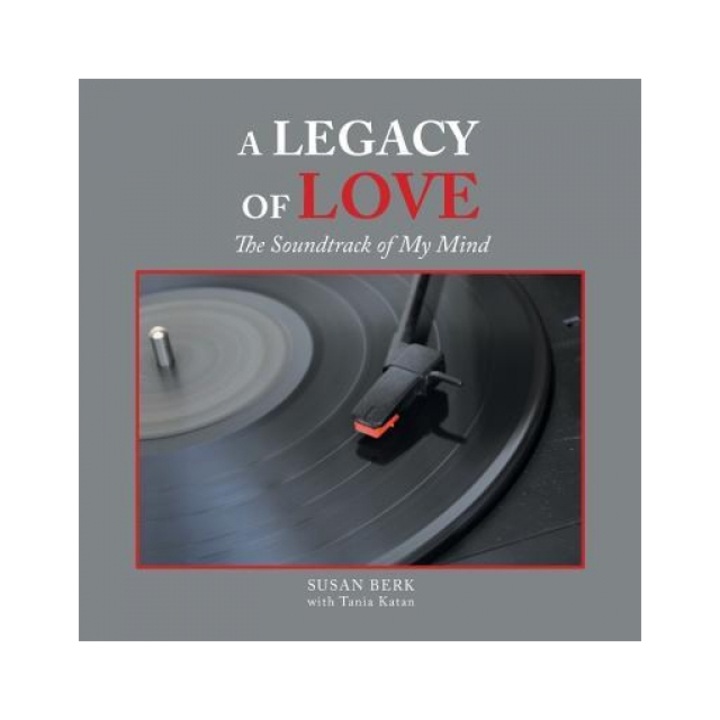 A Legacy of Love: The Soundtrack of My Mind, Susan With Tania Berk with Katan (Author)