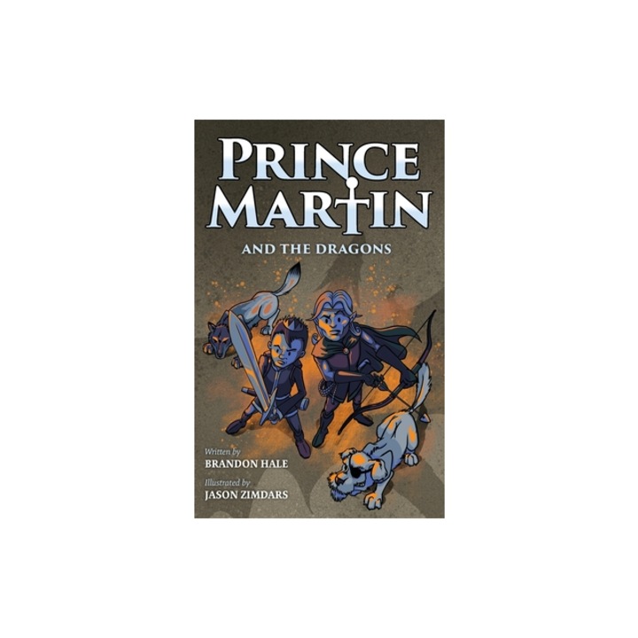 Prince Martin and the Dragons: A Classic Adventure Book about a Boy, a Knight, & the True Meaning of Loyalty, Brandon Hale (Author)