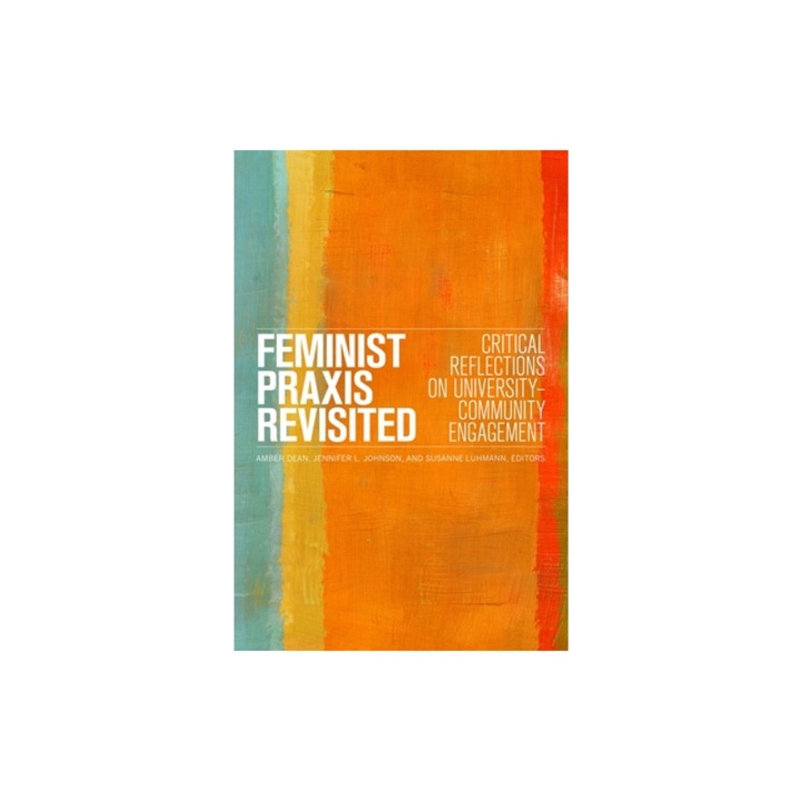 Feminist Praxis Revisited: Critical Reflections on University-Community Engagement