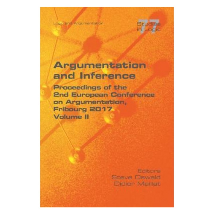 Argumentation and Inference. Volume II: Proceedings of the 2nd European Conference on Argumentation, Steve Oswald (Editor)