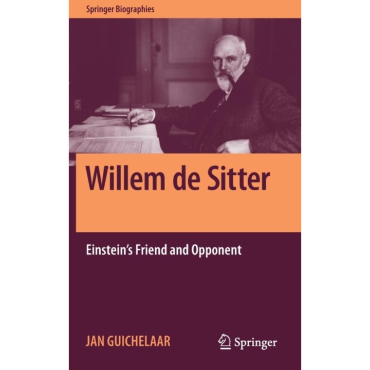 Willem de Sitter: Einstein's Friend and Opponent, Jan Guichelaar (Author)