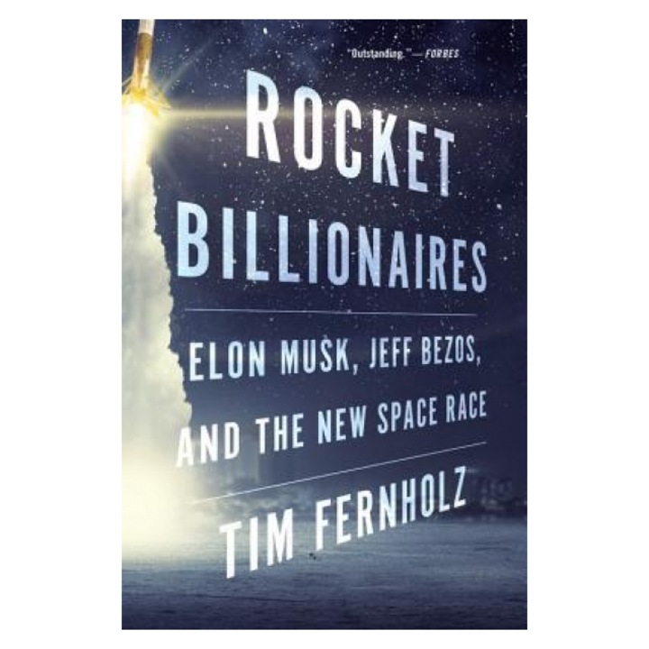 Rocket Billionaires: Elon Musk, Jeff Bezos, and the New Space Race, Tim Fernholz (Author)