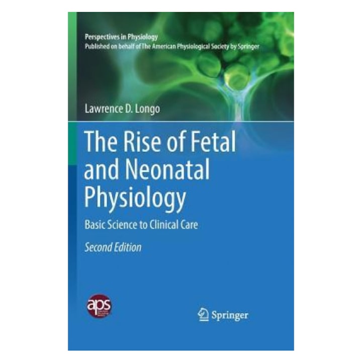 The Rise of Fetal and Neonatal Physiology: Basic Science to Clinical Care, Lawrence D. Longo (Author)