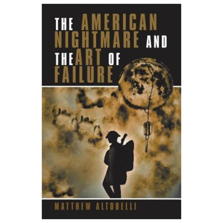 The American Nightmare and the Art of Failure: Life with Ptsd, Matthew Altobelli (Author)