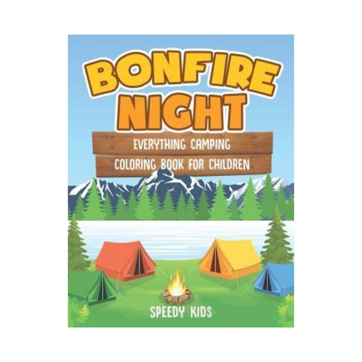 Bonfire Night: Everything Camping Coloring Book for Children, Speedy Kids (Author)