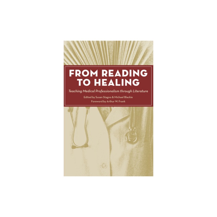 From Reading to Healing: Teaching Medical Professionalism Through Literature, Susan Stagno (Editor)