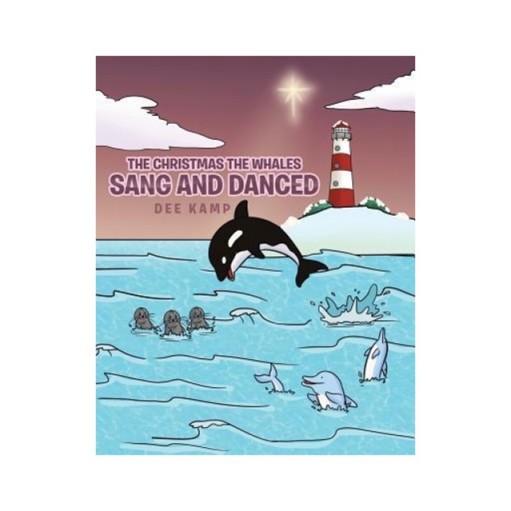 The Christmas the Whales Sang and Danced, Dee Kamp (Author)
