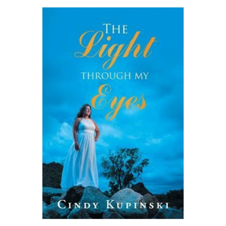 The Light Through My Eyes, Cindy Kupinski (Author)