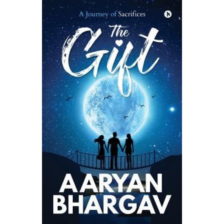 The Gift: A Journey of Sacrifices, Aaryan Bhargav (Author)