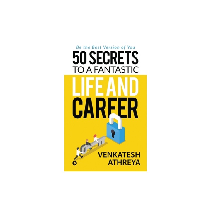 50 Secrets to a Fantastic Life and Career: Be the Best Version of You, Venkatesh Athreya (Author)