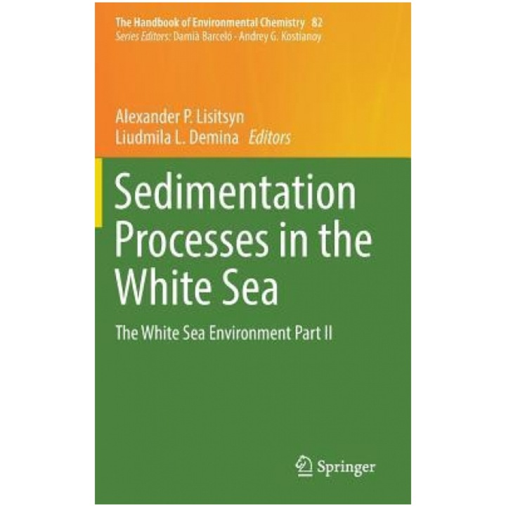 Sedimentation Processes in the White Sea: The White Sea Environment Part II, Alexander P. Lisitsyn (Editor)